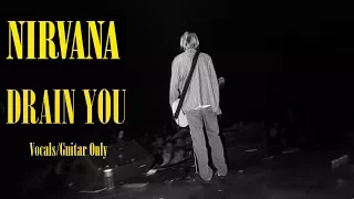 [Nirvana] Drain You - Vocals/Guitar Only