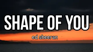 ed sheeran - shape of you (lyrics)