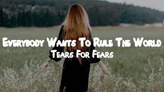 Tears For Fears - Everybody Wants To Rule The World  // Lyrics