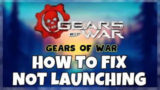 How to Fix Gears of War Not Launching Windows 10 / 11 || 2023 Fix