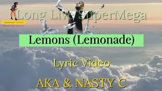 AKA & Nasty C - Lemons (Lemonade) Lyric Video #ripaka #riptibz #nastyc