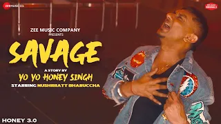 Savage - Full Song | Honey 3.0 | Yo Yo Honey Singh & Nushrratt Bharuccha | Zee Music Originals