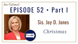 Christmas Part 1 • Sister Joy D. Jones • Dec 18 - Dec 24 • Come Follow Me