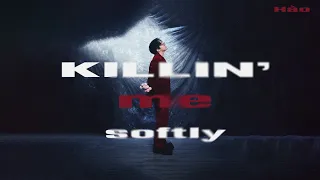 Hào | KILLIN' ME SOFTLY