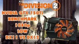 GTX 750Ti - The Division 2 - Benchmark /1080p /Low /Vsync Off /DX11 vs DX12