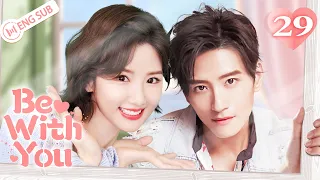 Be With You 29 (Wilber Pan, Xu Lu, Mao Xiaotong) 💘Love & Hate with My CEO | 不得不爱 | ENG SUB