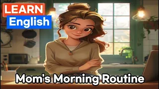 Mom's Morning Routine|Enhance Your English|English Listening Skills - Speaking Skills |Everyday life