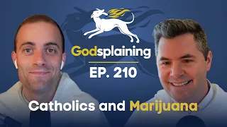 Episode 210: Catholics and Marijuana