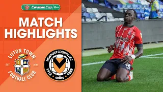 Luton Town 2-3 Newport County | Carabao Cup Highlights