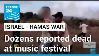 Dozens reported dead at Israeli music festival attacked by Hamas fighters • FRANCE 24 English
