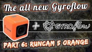The NEW Gyroflow 1.0.0 (Part 6: Stabilize Runcam 5 Orange)