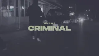 MC B.U.S - CRIMINAL (OFFICIAL MUSIC VIDEO)