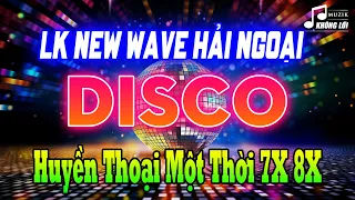 LK Disco Không Lời Sôi Động | Nhạc Disco Hải Ngoại, New Wave Hải Ngoại Huyền Thoại Một Thời 7X 8X