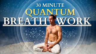 30 Minute Quantum Breathwork Journey | Unlock Infinite Possibilities | 4 Rounds