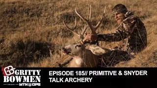 EPISODE 185: PRIMITIVE & Snyder Talk Archery