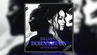 Rihanna Born Again - ( @dj-mentol Remix ) #deephouse #rihanna #mentol