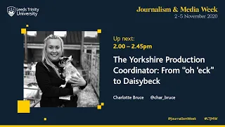 The Yorkshire Production Coordinator: From “oh ‘eck” to Daisybeck  - Charlotte Bruce