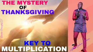 THE MYSTERY AND POWER OF THANKSGIVING!! KEY TO MULTIPLICATION /APOSTLE JOSHUA SELMAN /A Must Watch/