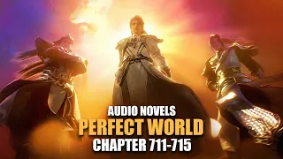 PERFECT WORLD | Most Ancient Being | Ch.711-715