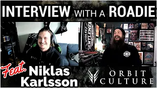 Interview With A Roadie feat. Niklas Karlsson (Orbit Culture)