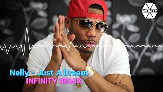 Nelly - Just A Dream 🎧 [Infinity Remix]