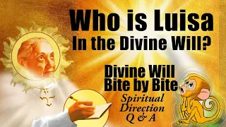 Divine Will Bite by Bite (Q&A)- Who is Luisa?- Hosted by Larry- Luisa Piccarreta