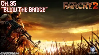 Far Cry 2 | Ch. 35 "Blow The Bridge"