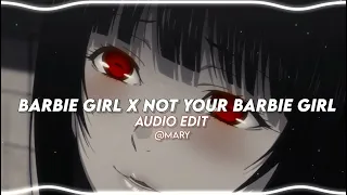 ♡˳ BARBIE GIRL X NOT YOUR BARBIE GIRL ❤️ (Áudio edit) (Audio)