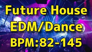【Remix】Future House/EDM/Dance＜BPM82-145＞@DJ SUSAMI
