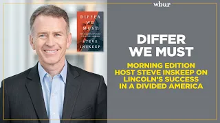 Differ We Must: NPR Morning Edition host Steve Inskeep on Lincoln's success in a divided America