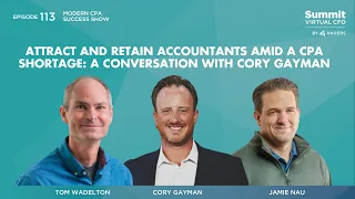 Episode 113 - Attract and Retain Accountants Amid a CPA Shortage: A Conversation with Cory Gayman