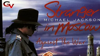 Michael Jackson - STRANGER IN MOSCOW "Against the War" (GV Official Video)