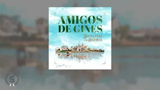 Amigos de Gines - Sevillanas con Historia (Audio Álbum Oficial)