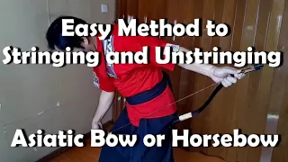 Easy Method to String and Unstring an Asiatic Bow or Horsebow : Ankle and Thigh Hook