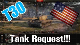 World of Tanks: Tank Request Series: T30 (PICK YOUR NEXT TANK!!!)