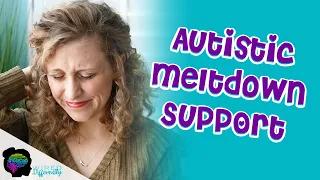 How to Support Someone During an Autistic Meltdown | AUTISM IN GIRLS