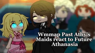 Wmmap Past Athy's maids react to Future Athanasia || Part 1/?