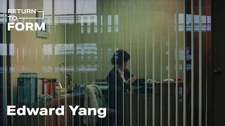 Why you need to watch Edward Yang