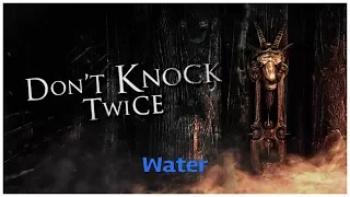 Don´t Knock Twice "Water"