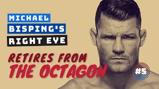 Michael Bisping's Right Eye | #5 | Retires From The Octagon