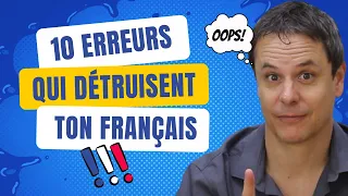 10 Erreurs Courantes qui Détruisent votre Niveau de Français 😱 À Corriger de Suite !