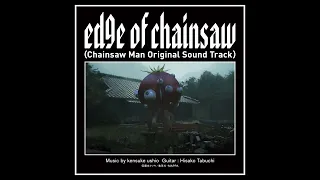 Edge of chainsaw by kensuke ushio Extend 10h