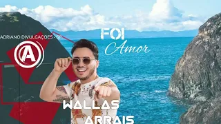 Foi Amor - Wallas Arrais