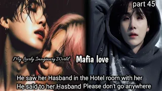 FORCED MARRIAGE With Mafia ff part 45 #yoonminff #taekookff #jiminff #suga #Mylovelyimaginaryworld