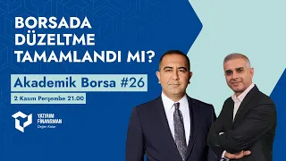 Akademik Borsa #26 I Borsada Düzeltme Tamamlandı Mı?