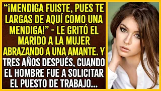 “¡MENDIGA FUISTE, MENDIGA VOLVERÁS A SER!” - LE GRITÓ EL MARIDO A LA MUJER ABRAZANDO A UNA AMANTE...