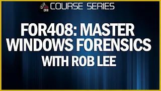 Windows Forensics Training Course - SANS Institute - DFIR - FOR408 - Rob Lee