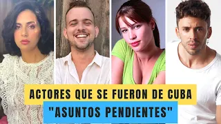 ACTORES de la telenovela ASUNTOS PENDIETES que se FUERON de CUBA