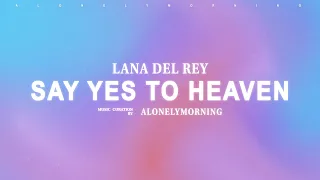 Lana Del Rey - Say Yes To Heaven (Lyrics)
