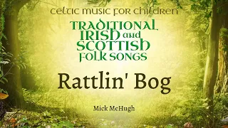 ABC Kids & Mick McHugh - 'Rattlin' Bog' (Celtic Music for Kids) [Lyric Video]